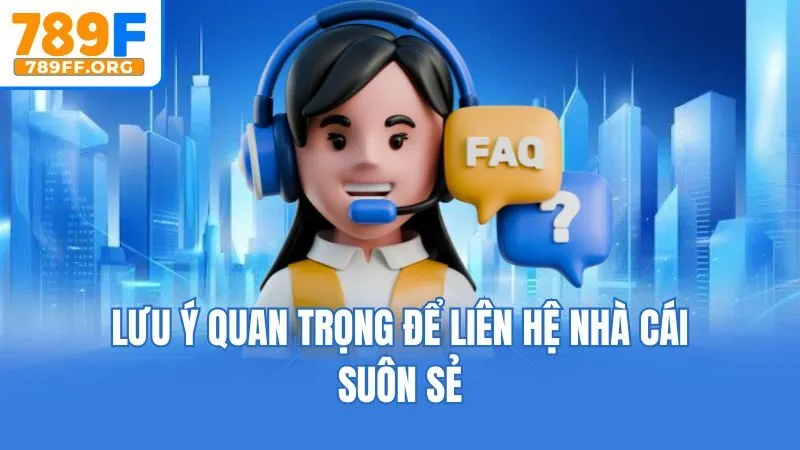 Lưu ý quan trọng để liên hệ nhà cái suôn sẻ