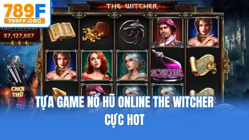 Tựa game nổ hũ online The Witcher cực hot