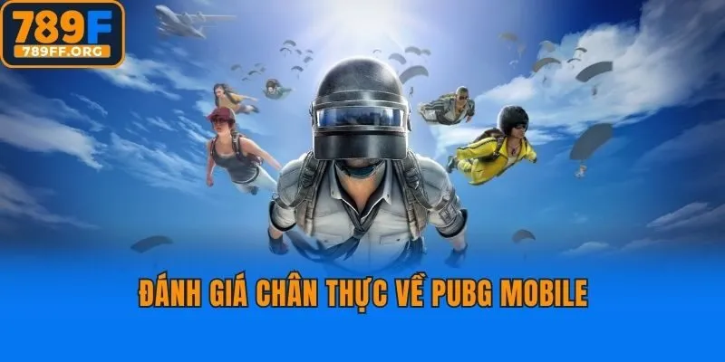 Đánh giá chân thực về PUBG Mobile