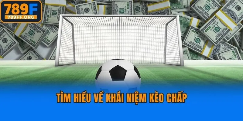 Tìm hiểu về khái niệm kèo chấp